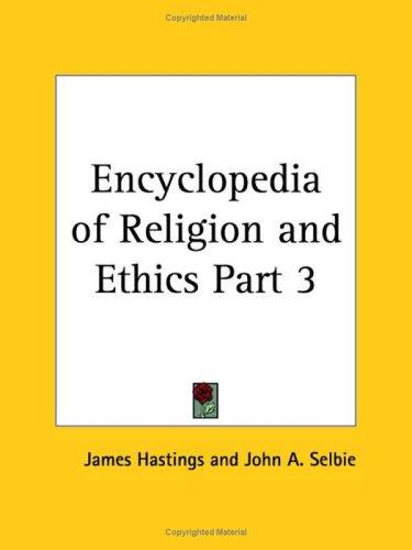 Encyclopedia of Religion and Ethics, Part 3 by James Hastings