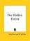Cover of: Our Hidden Forces