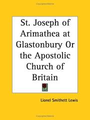 St. Joseph of Arimathea at Glastonbury, or, The apostolic church of Britain by Lionel Smithett Lewis