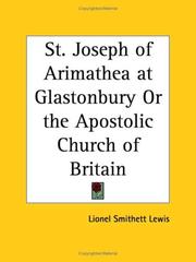 Cover of: St. Joseph of Arimathea at Glastonbury or the Apostolic Church of Britain by Lionel Smithett Lewis