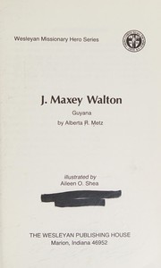 Cover of: J. Maxey Walton: Guyana (Wesleyan missionary hero series)