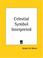 Cover of: Celestial Symbol Interpreted