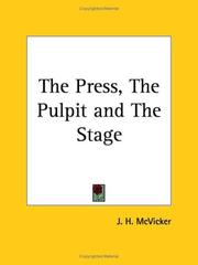 The press, the pulpit, and the stage by J. H. McVicker