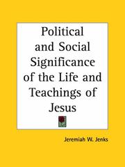 Cover of: Political and Social Significance of the Life and Teachings of Jesus by Jeremiah Whipple Jenks