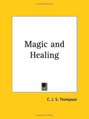 Cover of: Magic and Healing by C. J. S. Thompson, C. J. S. Thompson