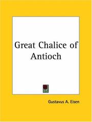 The great chalice of Antioch by Gustavus A. Eisen