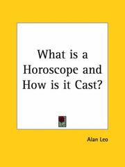 Cover of: What is a Horoscope and How is it Cast? by Alan Leo