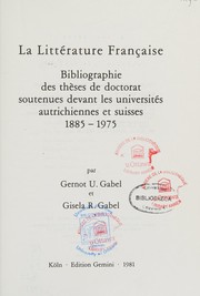 Cover of: La littérature française: bibliographie des thèses de doctorat soutenues devant les universités autrichiennes et suisses 1885-1975