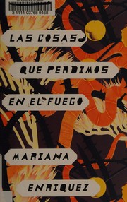 Cover of: Las cosas que perdimos en el fuego by Mariana Enríquez