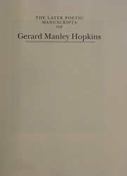 Cover of: The later poetic manuscripts of Gerard Manley Hopkins in facsimile