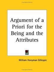 Cover of: Argument of a Priori for the Being and the Attributes | William H. Gillespie