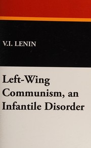 Cover of: Left-Wing Communism, an Infantile Disorder by Vladimir Il’ich Lenin