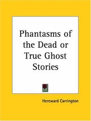 Cover of: Phantasms of the Dead or True Ghost Stories