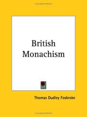 British monachism by Thomas Dudley Fosbroke