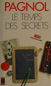 Cover of: Le temps des secrets. by Marcel Pagnol