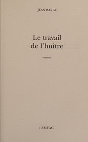 Cover of: Le travail de l'huître: roman
