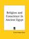 Cover of: Religion and Conscience In Ancient Egypt