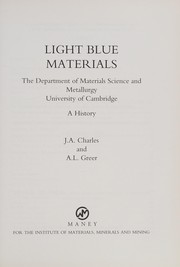 Cover of: LIGHT BLUE MATERIALS: THE DEPARTMENT OF MATERIALS SCIENCE AND METALLURGY, UNIVERSITY OF CAMBRIDGE: A HISTORY.