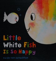 Cover of: Little White Fish Is So Happy by Guido van Genechten