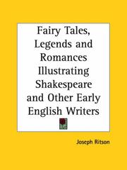 Cover of: Fairy Tales, Legends and Romances Illustrating Shakespeare and Other Early English Writers by Ritson, Joseph