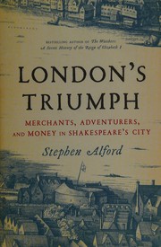 Cover of: London's triumph: merchants, adventurers, and money in Shakespeare's city