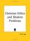 Cover of: Christian Ethics and Modern Problems