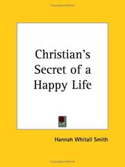 Cover of: Christian's Secret of a Happy Life by Hannah Whitall Smith