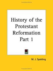 Cover of: History of the Protestant Reformation, Part 1 by M. J. Spalding