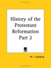 Cover of: History of the Protestant Reformation, Part 2 by M. J. Spalding