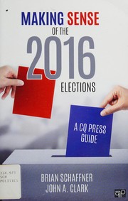 Cover of: Making sense of the 2016 elections by Brian F. Schaffner