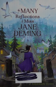 The many reflections of Miss Jane Deming by J. Anderson Coats
