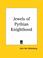 Cover of: Jewels of Pythian Knighthood