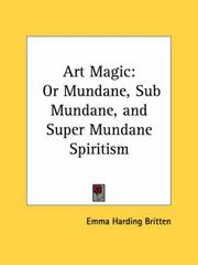 Cover of: Art Magic: or Mundane, Sub Mundane, and Super Mundane Spiritism