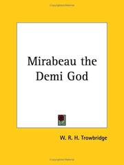 Cover of: Mirabeau the Demi God by W. R. H. Trowbridge, W. R. H. Trowbridge