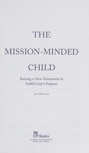 Cover of: Mission-Minded Child: Raising a New Generation to Fulfill God's Purpose