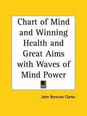 Cover of: Chart of Mind and Winning Health and Great Aims with Waves of Mind Power by John Bertrum Clarke