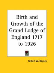 Cover of: Birth and Growth of the Grand Lodge of England 1717 to 1926