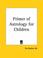 Cover of: Primer of Astrology for Children