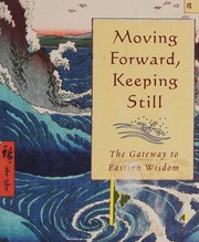 Cover of: Moving Forward Keeping Still the Gateway to Eastern Wisdom
