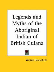 Cover of: Legends and Myths of the Aboriginal Indian of British Guiana by William Henry Brett