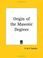 Cover of: Origin of the Masonic Degrees