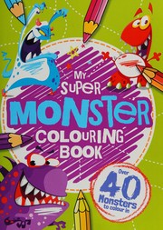 Cover of: My Monster Colouring Book (Boys Colouring Book 3)