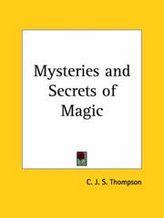 Cover of: Mysteries and Secrets of Magic by C. J. S. Thompson, C. J. S. Thompson