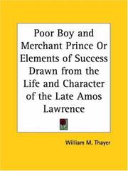 Cover of: Poor Boy and Merchant Prince or Elements of Success Drawn from the Life and Character of the Late Amos Lawrence by William Makepeace Thayer