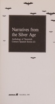 Cover of: Narratives from the Silver Age by Paz; Ayala, Francisco; Conte, Rafael; Meriono, Jose Maria; Rojas, Jose A. Munoz; Puccini, Dario Saenz