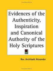 Cover of: Evidences of the Authenticity, Inspiration and Canonical Authority of the Holy Scriptures