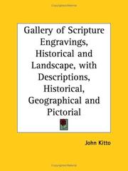 Cover of: Gallery of Scripture Engravings, Historical and Landscape, with Descriptions, Historical, Geographical and Pictorial by John Kitto, John Kitto