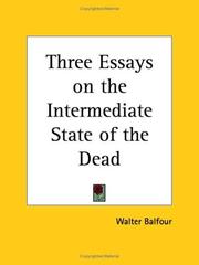 Cover of: Three Essays on the Intermediate State of the Dead by Walter Balfour