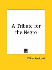 Cover of: A Tribute for the Negro by Wilson S. Armistead