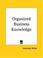 Cover of: Organized Business Knowledge